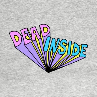 Dead Inside Higher Quality T-Shirt